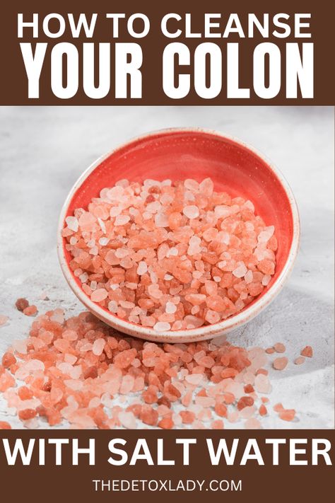 How To Cleanse Your Colon With A Salt Water Flush - The Detox Lady Salt Flush, Salt Water Cleanse, Colon Flush, Salt Water Flush, Detox Cleanse Recipes, Natural Detox Cleanse, Salt Detox, Clean Colon, Cleaning Your Colon