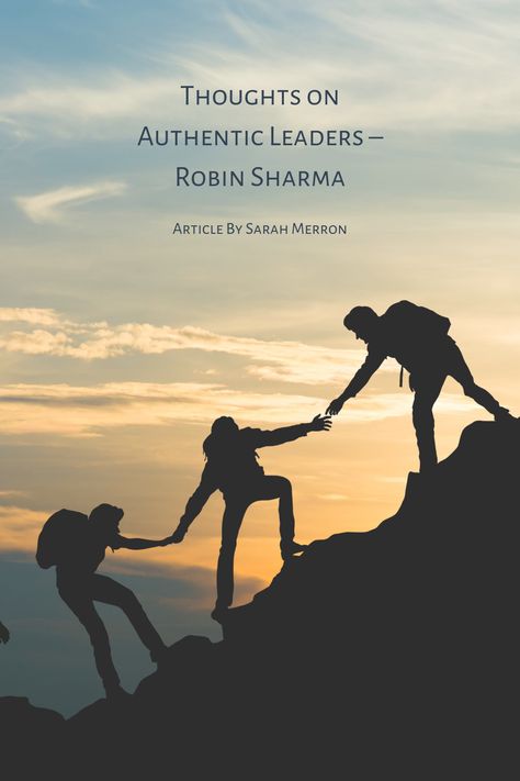 This article discusses thoughts on authentic leaders by Robin Sharma. Actually, his work led the authentic leadership mindset early on. Specifically, it moves us towards living and working in our truth. Moreover, it guides us to appreciate what being authentic means in daily life. Learn the Habits of Authentic Leaders - Click the link below! #leadership #authentic #mindset #worklifebalance #livingyourtruth #dailylife
