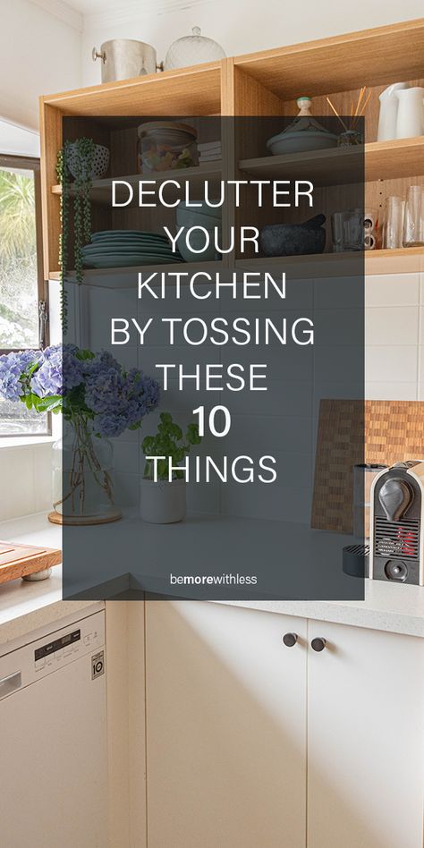 Declutter Your Kitchen By Tossing These 10 Things - Be More with Less Layout, Organisation, Home Décor, Design, Inspiration, Declutter Kitchen, Declutter Kitchen Counter, Declutter Kitchen Countertops, Declutter Home
