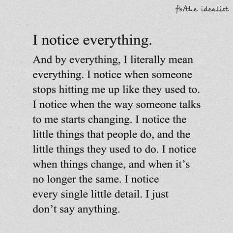 I Notice Everything Quotes Relationships, Feeling Used Quotes, Feeling Broken Quotes, Neglect Quotes, Quotes That Describe Me, Quotes To Live By, Feelings Quotes, Quotes About Everything, Words Quotes