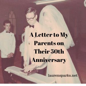 A Letter to My Parents on Their 50th Wedding Anniversary - Lauren Sparks Decor For 50th Wedding Anniversary, Unique 50th Anniversary Party Ideas, 60th Wedding Anniversary Centerpieces, 50th Anniversary Party Backdrop Ideas, 50th Wedding Anniversary Speech For Parents, 50th Anniversary Themes, 50th Wedding Anniversary Scrapbook Layouts, 50th Anniversary Speech For Parents, Gifts For 50th Wedding Anniversary
