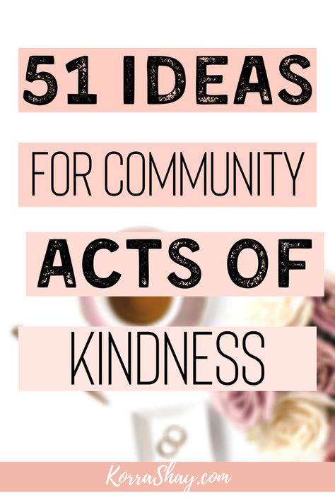 51 ideas for community acts of kindness! Spread kindness! Random acts of kindness ideas to spread more joy. How to spread kindnes through these random acts of kindness! #kind #kindness #randomactsofkindness #community #personalgrowth