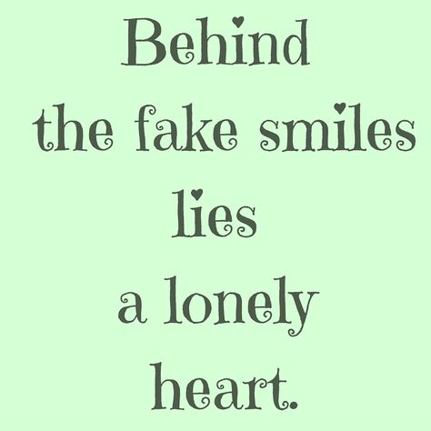 Behind the fake smiles lies a lonely heart. #‎QuotesYouLove‬ ‪#‎QuoteOfTheDay‬ ‪#‎FeelingLonely‬ ‪#‎QuotesOnFeelingLonely‬ ‪#‎FeelingLonelyQuotes ‬ Visit our website  for text status wallpapers.  www.quotesulove.com Sayings, Feelings, Life Quotes, Feeling Lost, Feeling Lonely, Regrets, Need Someone, Im Done, I Cant Do This