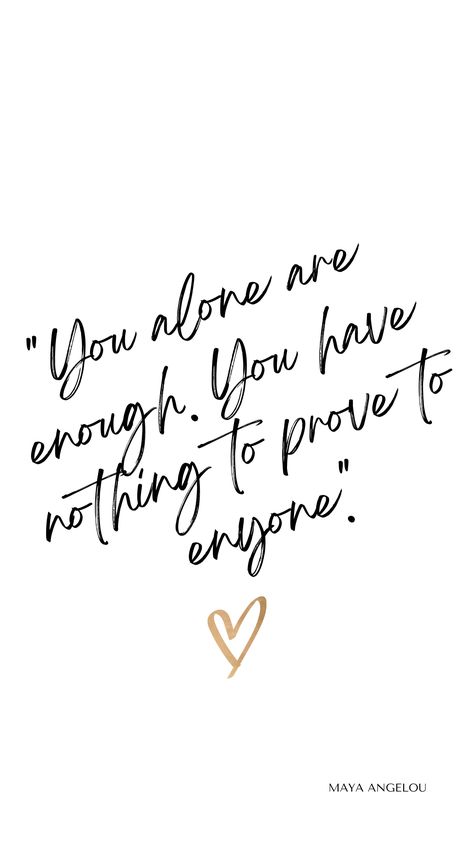 You alone are enough. You have nothing to prove to enyone. Art, Ideas, Tattoos, You Are Strong Quotes, You Are Beautiful Quotes, Uplifting Quotes Positive, Quotes You Are Amazing, You're Beautiful Quotes, You Are Enough Quote