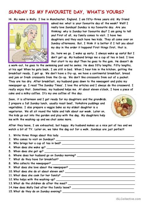 A reading passage to practise daily routine and the present simple tense. A lady says why Sunday is her favourite day. They read it and then answer the questions. Model answers are provided. Reading Comprehension, English, Reading Comprehension Texts, Reading Comprehension For Kids, Reading Comprehension Lessons, Reading Comprehension Passages, Reading Comprehension Activities, English Lessons For Kids, Reading Comprehension Worksheets