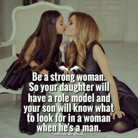 "Be a strong woman. So your daughter will have a role model and your son will know what to look for in a woman when he's a man." Motivation, Mother Daughter Quotes, Mommy Quotes, Mom Quotes, Single Mom Quotes, Mother Quotes, Daughter Quotes, Single Parent Quotes, Parenting Quotes Mothers
