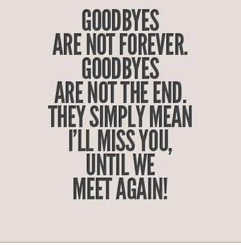 Sayings, Love Quotes, Motivation, Inspirational Quotes, Quotes To Live By, Goodbyes Are Not Forever, Goodbye Quotes, Words Of Wisdom, Ill Miss You
