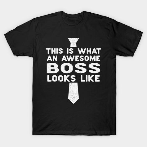 Funny Shirts, Shirts, Ideas, Boss Shirts, Funny Boss Gifts, Boss' Day, Employee Appreciation Gifts, Boss Humor, Staff Appreciation