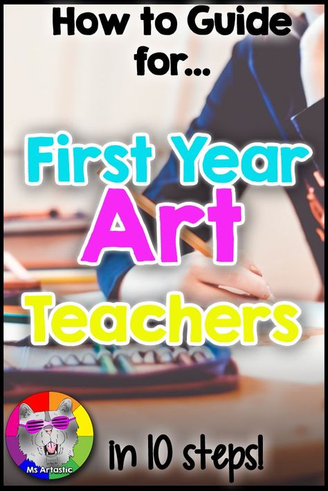 How to Guide for a First Year Art Teacher: 10 Steps for Success | Ms Artastic Teaching, Pre K, Middle School Art, Teaching Art Elementary, Teaching Elementary, Teaching Art, Lessons For Kids, Elementary Art Projects, High School Art Lessons