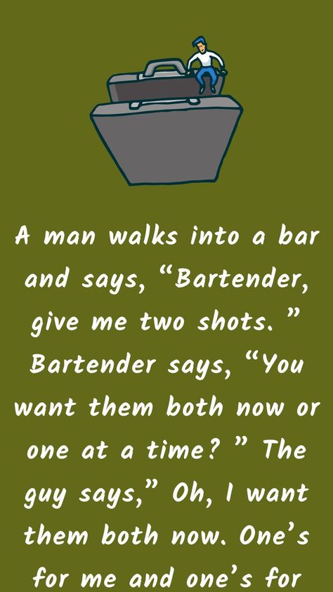 A man walks into a bar and says, “Bartender, give me two shots. ” Bartender says, “You want... Funny Jokes, Bar Jokes, Bartender, Shots, Best Funny Jokes, You Funny, Laugh, Hilarious, Laughter