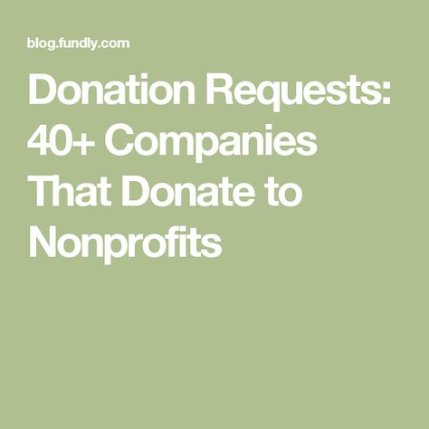 Donation Requests: 40+ Companies That Donate to Nonprofits Non Profit Donations, Nonprofit Fundraising, Donation Request, Donation Request Letters, Fundraise, Auction Donations, Donation Letter, Nonprofit Marketing, Nonprofit Startup