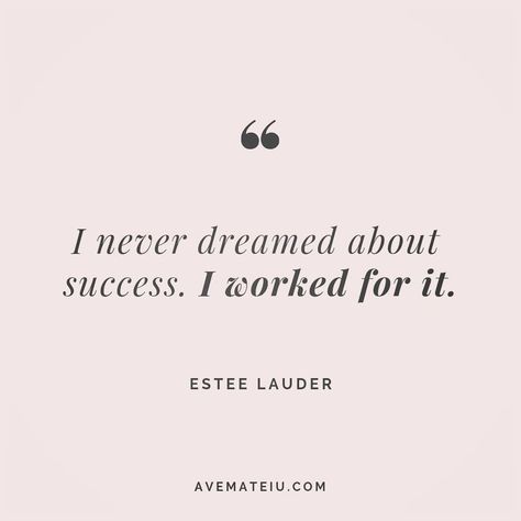 I never dreamed about success. I worked for it. Estee Lauder Quote 156 😏😎🔝•••#quote #quotes #quoteoftheday #qotd #motivation #inspiration #instaquotes #quotesgram #quotestags #motivational #inspo #motivationalquotes #inspirational #inspirationalquotes #inspirationoftheday #positive #life #succes #blogger #successquotes #confidence #happy #beautiful #lyrics #instadaily #bestoftheday #quotes #lovequotes #goodvibes Motivational Quotes, Meaningful Quotes, Inspirational Quotes, Motivation, Leadership, Quotes To Live By, Positive Quotes, Positive Mindset, Business Motivational Quotes