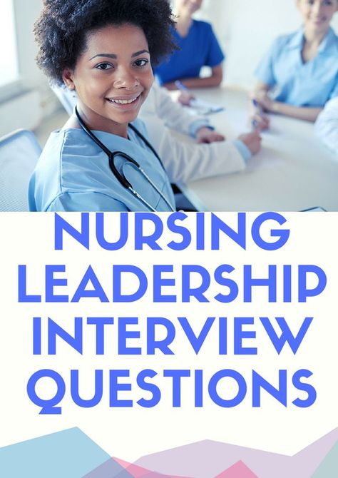 Leadership, Nursing Interview Questions, Nurse Job Interview, Nursing Jobs, Nursing Leadership, Nursing Management, Nursing Interview, Management Interview Questions, Behavioral Interview Questions