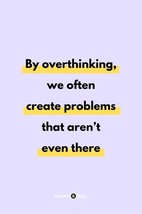 Motivation, Over Thinking Quotes, Quotes On Overthinking, Positive Quotes For Overthinking, Stop Worrying Quotes, Stressed Out Quotes, Worried Quotes Over Thinking, Positive Thinking, Good Thinking Quotes