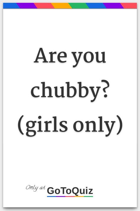 "Are you chubby? (girls only)" My result: You are 81% chubby! Diy, Quotes, Feelings, Chubby Girl Quotes, Am I Fat, Cute Fat Guys, Cheek To Cheek, Chubby Boyfriend, Chubby Girlfriend