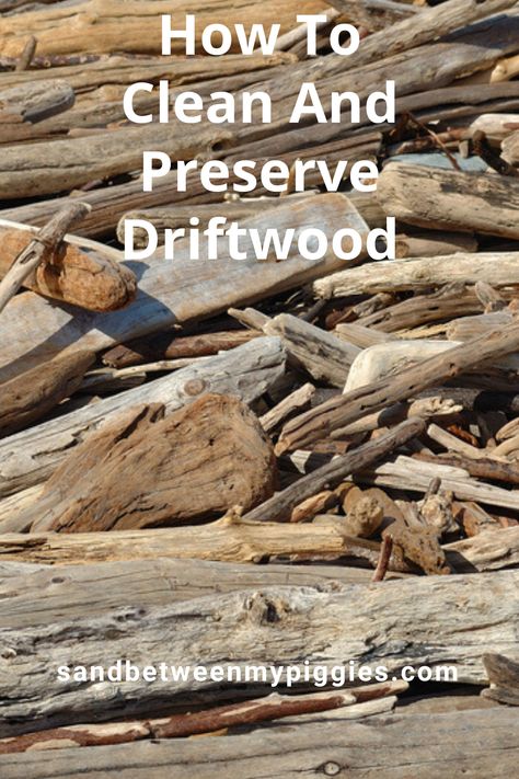 How To Clean Driftwood, How To Clean Driftwood Without Bleach, Cleaning Driftwood How To, Cleaning Driftwood, How To Clean Driftwood Diy, How To Bleach Driftwood, Cleaning Wood, What To Do With Driftwood, How To Preserve Driftwood