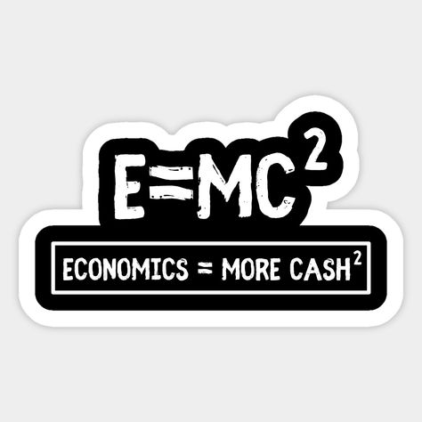 E=Mc2 economist humor. Perfect gift for a friend or family who is an economics student, teacher or professor! -- Choose from our vast selection of stickers to match with your favorite design to make the perfect customized sticker/decal. Perfect to put on water bottles, laptops, hard hats, and car windows. Everything from favorite TV show stickers to funny stickers. For men, women, boys, and girls. Motivation, Instagram, Humour, Economists, Design, Economics Humor, Economist Quotes, Business Stickers, Economics Quotes