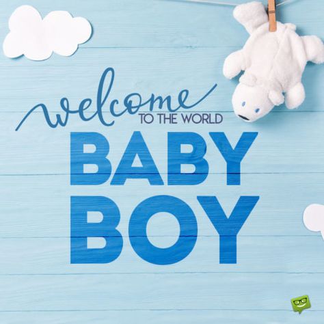 Baby boy wish on cute image to use on chats, emails and posts to announce the arrival of your new baby. Welcome Baby Boys, Baby Boy Announcement, Baby Boy Messages, Welcome Baby, Baby Boy Birth Announcement, Congratulations Baby Boy, New Baby Boy Wishes, Baby Boy Quotes