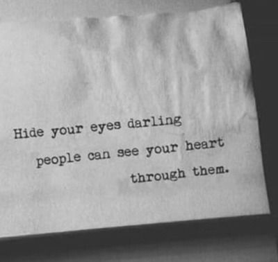 Hide your eyes. Thoughts, Love Quotes, Wise Words, Eye Contact Quotes, Quotes To Live By, Eye Quotes, Words Of Wisdom, Quotes Deep, Words Quotes