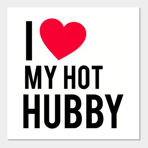 Design, Husband Quotes, Posters, Love My Hubby, I Love My Hubby, Love My Husband Quotes, Love My Husband, Husband Quotes Marriage, Hubby Quotes