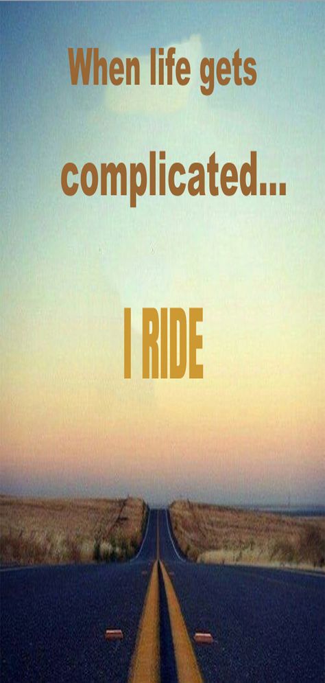 When life gets complicated... I RIDE Motorcycles, Quotes, Truth, Life, My Ride, Complicated, Quick, Riding, Logan