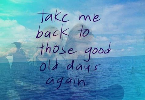 old time days quotes | ... to those good old days again. | Unknown Picture Quotes | Quoteswave Closer, Instagram, Funny Quotes, Missing Those Days Quotes, Missing Old Days Quotes, Missing Friends Quotes, Missing Quotes, Good Times Quotes, Short Funny Quotes