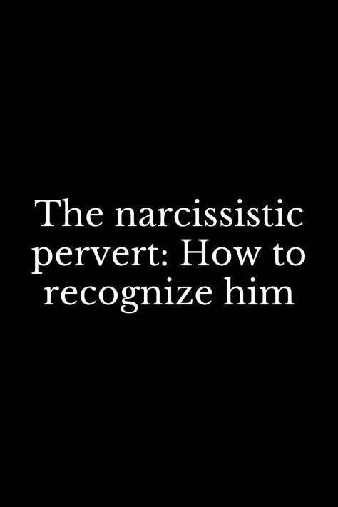 The narcissistic pervert: How to recognize him Art, Narcissistic Men, Narcissistic Husband, Narcissism Relationships, Narcissistic Boyfriend, Narcissistic People, Narcissistic Behavior, Narcissistic Abuse, Abusive Relationship