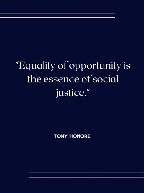 "Equality of opportunity is the essence of social justice." - Tony Honore In this article, we have colletected ten quotes from inspirational and inluential personalities to inspire you about the importance of being an active participant in the fight for social justice. Learn more about social justice issues, social justice topics, social justice messages, and quotes about social justice and human rights in this blog post. Inspirational Quotes, Impact Quotes, Social Justice Quotes, Tenth Quotes, Social Justice Issues, Social Justice Topics, Social Issues, Human Rights Quotes, Social Justice