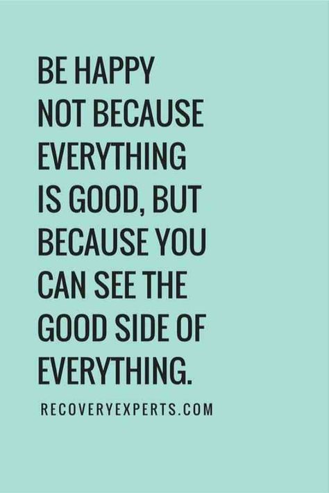 "Be happy not because everything is good, but because you can see the good side of everything." Motivational Quotes, Happiness, Life Quotes, Motivation, Inspirational Quotes, Humour, Quotes To Live By, Inspirational Verses, Inspirational Words
