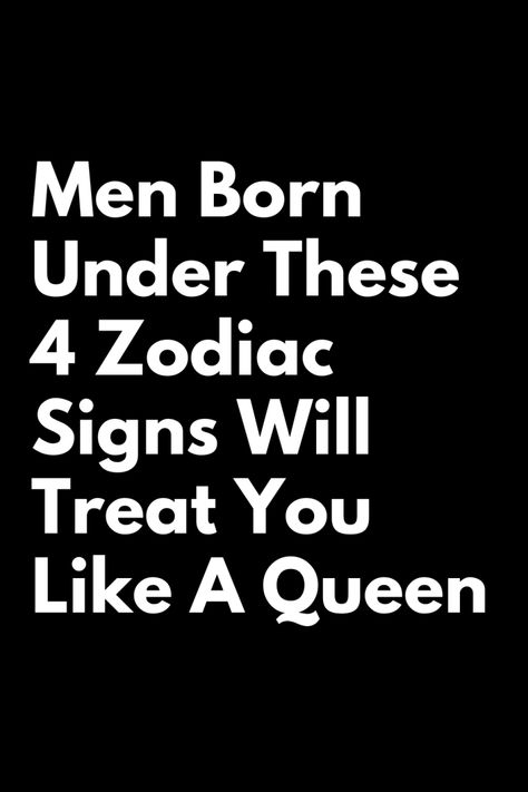 Men Born Under These 4 Zodiac Signs Will Treat You Like A Queen – Zodiac Heist Queen, Zodiac Facts, Zodiac, Zodiac Signs, Star Sign Personality, Leo Men, Cancer Man, Horoscope Signs, Soulmate Signs