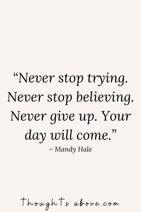 Inspirational Quotes, Motivation, People, Inspiration, Inspiring Quotes About Life, Quotes About Giving Up, Giving Up Quotes, Never Give Up Quotes, Don't Give Up Quotes