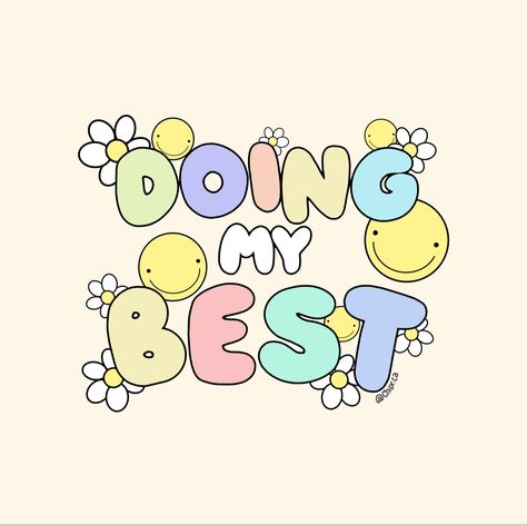 cute “doing my best” quote, procreate art/lettering with smiley faces and flowers Cute Quote Posters, Cute Doodles Art, Quotes With Design, Cute Photos Aesthetic, Cute Stickers Ideas, Cute Poster Design, Cute Quotes Aesthetic, Cute Widgets Aesthetic, Procreate Doodles