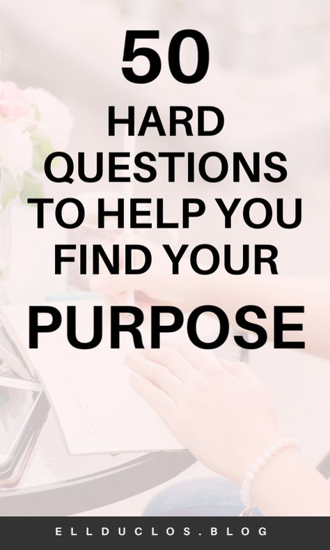 Finding Your Purpose Questions, Questions To Ask Yourself To Find Your Purpose, 50 Questions To Help You Find Your Best Self, I Don’t Know What To Do In My Life, Finding Purpose Affirmations, What's My Purpose, What You Want In Life, Hobbies To Find Yourself, What Would Your Future Self Do