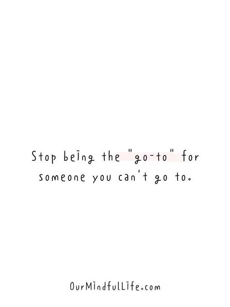 Stop being the "go-to" for someone you can't go to. Heart-wrenching quotes about fake friends and fake people that are totally relatable - OurMindfulLife.com Motivation, Real Friends, Inspiration, Being Used Quotes, Stop Doing Things For People Quotes, People That Use You Quotes, Being Real Quotes, Quotes About Mean People, Letting Someone Go Quotes