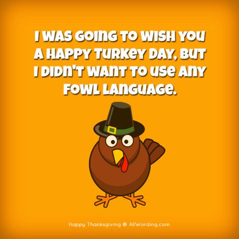 I was going to wish you a Happy Turkey Day, but I didn't want to use any fowl language. Humour, Man Cave, Desserts, Funny Thanksgiving, Funny Thanksgiving Poems, Happy Turkey Day, Happy Thanksgiving Funny, Thanksgiving Jokes, Thanksgiving Quotes Funny