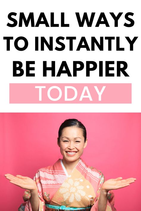 a pin for a blog post that talks about Small Ways to Instantly Be Happier Today Happiness, Ideas, Self Improvement Tips, Personal Growth Plan, Ways To Be Happier, How To Be A Happy Person, How To Better Yourself, Self Improvement, Self Development