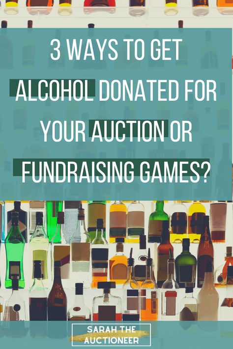 How to get Alcohol donated for your live auction and fundraising gala. Wine, beer and Spirits and experiences around them make great items because most people enjoy it (I mean, don't you?). Here are 3 ways to get them donated for your event | Sarah the auctioneer Alcohol, Auction Games, Auction Fundraiser, Fundraising Games, Fundraising Strategies, Fundraiser Games, Fundraising Events, Auction Items, Charity Event Planning