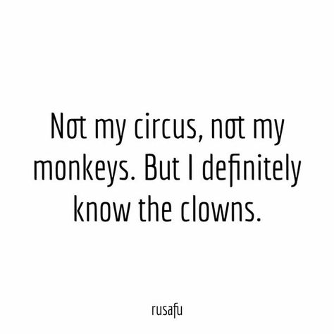 Funny Quotes, Humour, Sayings, Motivation, Quotes, Amused Quotes, Not My Circus, Funny Thoughts, Humor