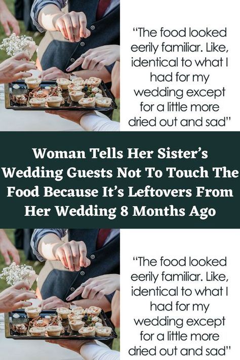 Woman Tells Her Sister’s Wedding Guests Not To Touch The Food Because It’s Leftovers From Her Wedding 8 Months Ago Wedding, Sister Wedding, Wedding Guest, Tell Her, Guest, Funny Accidents, Parenting Advice, How To Make Money, Yummy Appetizers