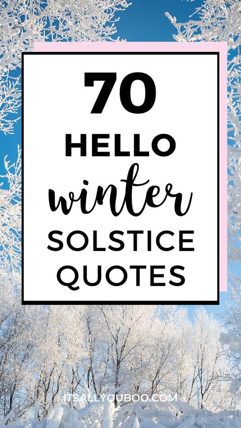 Happy winter! Ready to welcome the winter season? Click here for 70 hello winter quotes to welcome December and snow. They’re cute, short, and the perfect way to celebrate a cold winter’s day. The first day of winter and winter Solstice is here, share these inspirational quotes, and enjoy the season of snow. Let's say goodbye to fall and autumn, hello to the winter months! Christmas, Inspiration, Winter, Winter Sayings, Winter Solstice Quotes, Winter Quotes, Seasons, Happy Winter, Winter Months