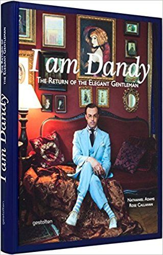 I am Dandy: The Return of the Elegant Gentleman: Amazon.co.uk: Rose Callahan, Nathaniel Adams: 9783899554847: Books Gentleman, Gentleman Style, Oscar Wilde, Urban, Dapper, Callahan, Dandy Style, Dandy, Tweed Run
