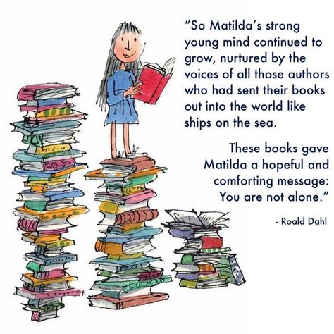 '(...) These books gave Matilda a hopeful and comforting message: You are not alone.' -- Roald Dahl | via Reading Rainbow. Literacy, Books, Reading, Reading Rainbow, Childrens Books, Favorite Books, Nonfiction Books, Book Images, Book Worms