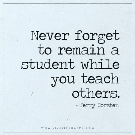 Never forget to remain a student while you teach others. Motivational Quotes, Learning Quotes, Leadership Quotes, Teacher Quotes Inspirational, Teaching Quotes, Wise Quotes, Teacher Quotes, Quotes To Live By, Great Quotes