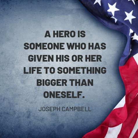 A hero is someone who has given his or her life to something bigger than oneself. - Joseph Campbell #quotes #memorialday #americanquotes Country, Inspiration, Inspirational Quotes, Leadership, Do What Is Right, Memorial Day Quotes, Military Quotes, Quote Of The Day, A Day To Remember