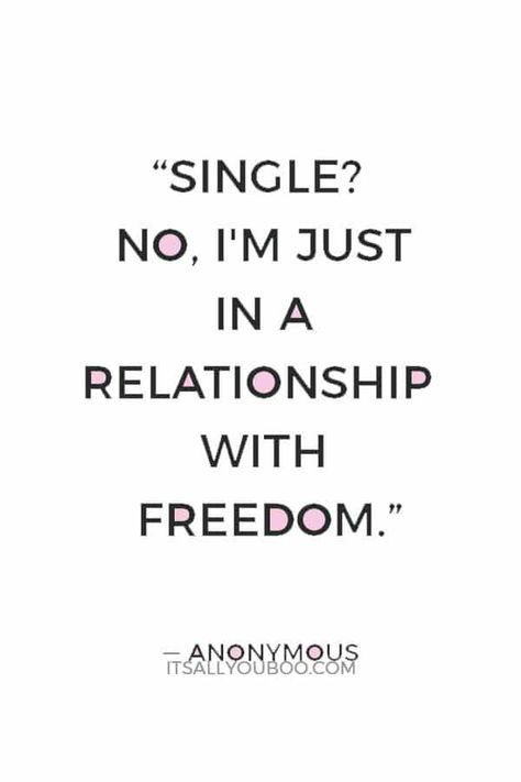 "Single? No, I'm just in a relationship with freedom" — Anonymous. Click here for 170 positive quotes about being single and happy. They're perfect if you feel like you’ve been single forever or getting over a breakup. Some are funny, sassy, sarcastic, short and perfect for sharing with teenagers. It’s time to be a happy woman! #BeingSingleQuote #BeingSingle #SingleLife #SingleQuotes #Singleness #Loneliness #SelfEsteem #SelfConfidence #SelfLove #LoveYourself Happiness, Humour, Being Single Quotes Funny, Single Life Quotes, Why Im Single Quotes, Quotes On Being Single, Just Be You Quotes, Quotes About Single, Quotes For Single
