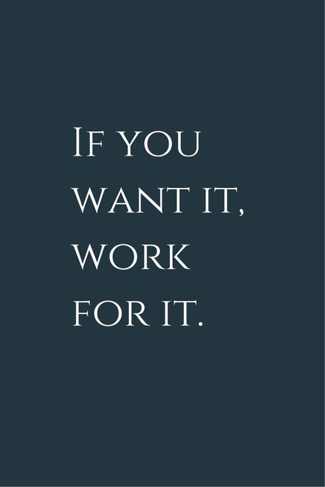 If you want it, work for it! Make your dreams come true, it worths the effort! Motivation, Inspirational Quotes, Quotes To Live By, Work Quotes, Inspirational Quotes Motivation, Study Motivation Quotes, Favorite Quotes, Study Quotes, Inspirational Words