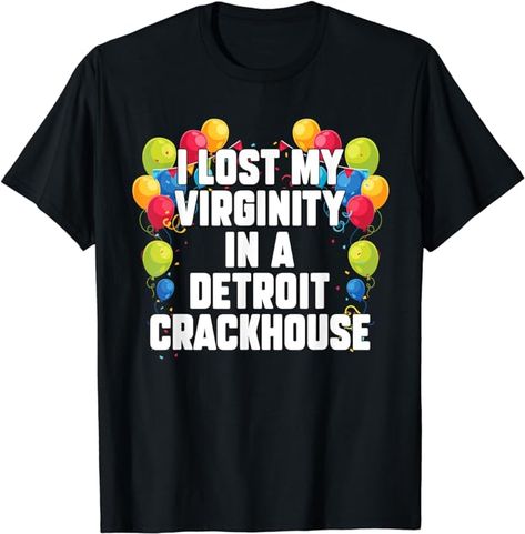 Amazon.com: Funny Virginity Crackhouse Offensive Inappropriate Joke Meme T-Shirt : Clothing, Shoes & Jewelry Shirts, Jokes, T Shirt, Epic Clothes, Silly Clothes, Inappropriate Clothing, Meme Shirts, Dad Humor, Funny Graphic Tees