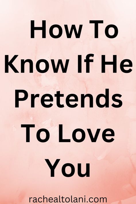 How to know if he pretends to love you. Relationship Tips, Love, Does He Love Me, Signs He Loves You, Relationship Health, How To Show Love, Broken Relationships, Dont Love Me, Really Love You