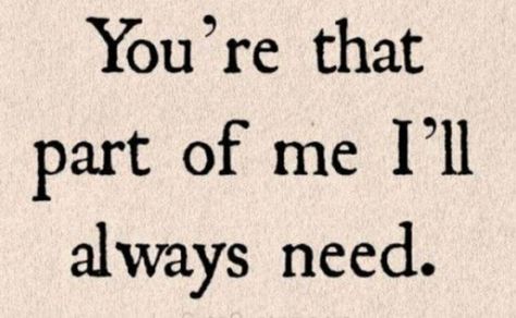 51 Love Quotes for Him - "You’re that part of me I’ll always need." - Anonymous Relationship Quotes, Love Quotes, Anniversary Quotes, Romantic Quotes, Boyfriend Quotes, Love Quotes For Him, Missing You Quotes, Love Quotes For Him Romantic, Love Quotes For Her