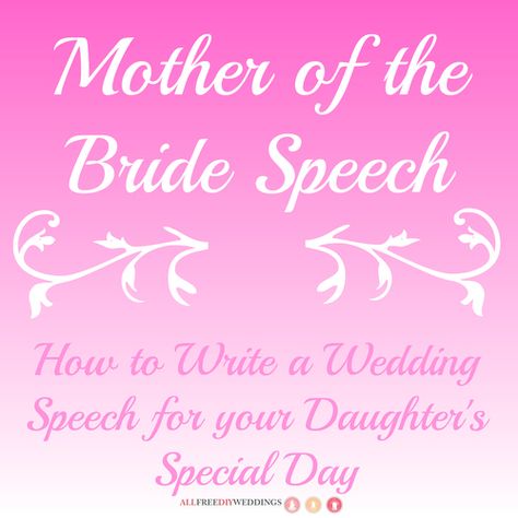 Mother of the Bride Speech How to Write a Wedding Speech for your Daughters Special Day Mother Of The Bride, Daughters, Bride Speech Examples, Wedding Speech Quotes, Wedding Quotes For Speech, Bride Speech, Groom Speech Examples, Wedding Speech, Father Of The Bride